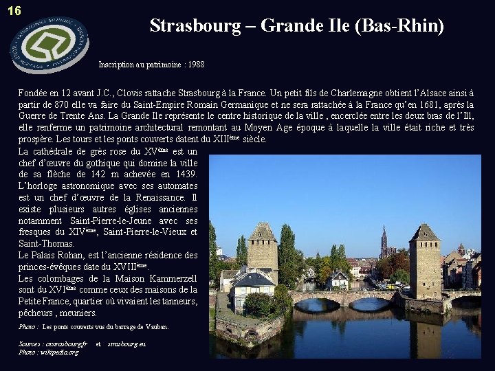 16 Strasbourg – Grande Ile (Bas-Rhin) Inscription au patrimoine : 1988 Fondée en 12