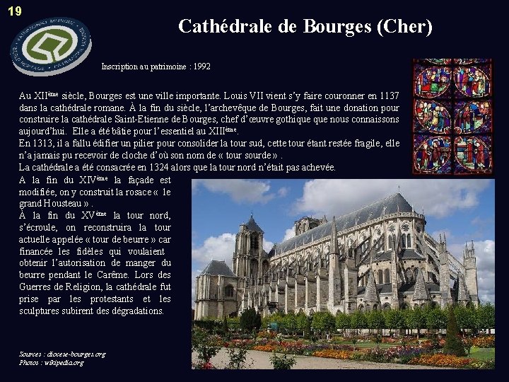 19 Cathédrale de Bourges (Cher) Inscription au patrimoine : 1992 Au XIIème siècle, Bourges