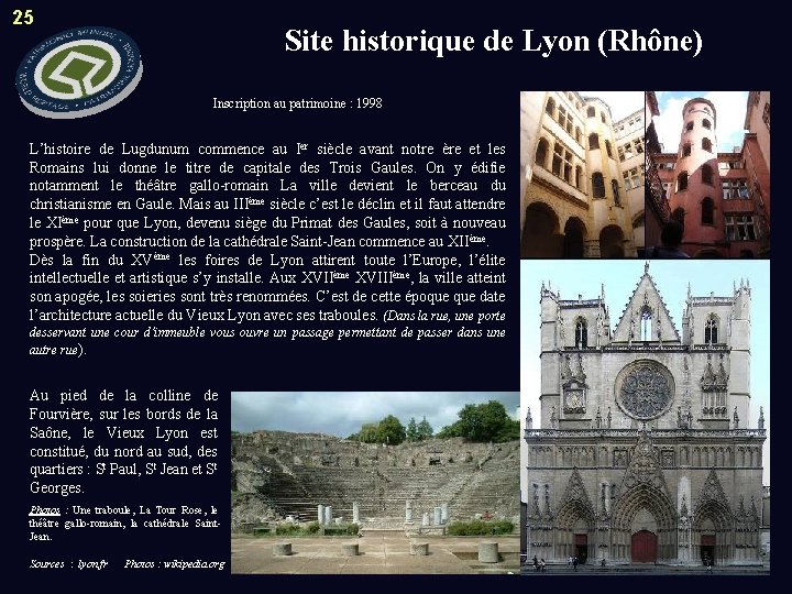 25 Site historique de Lyon (Rhône) Inscription au patrimoine : 1998 L’histoire de Lugdunum