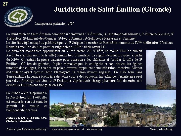 27 Juridiction de Saint-Émilion (Gironde) Inscription au patrimoine : 1999 La Juridiction de Saint-Émilion