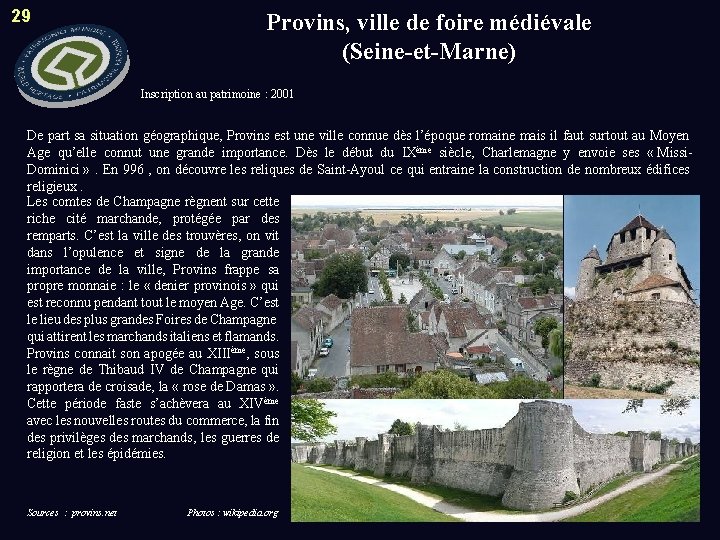 29 Provins, ville de foire médiévale (Seine-et-Marne) Inscription au patrimoine : 2001 De part