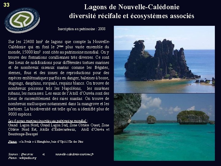 33 Lagons de Nouvelle-Calédonie diversité récifale et écosystèmes associés Inscription au patrimoine : 2008