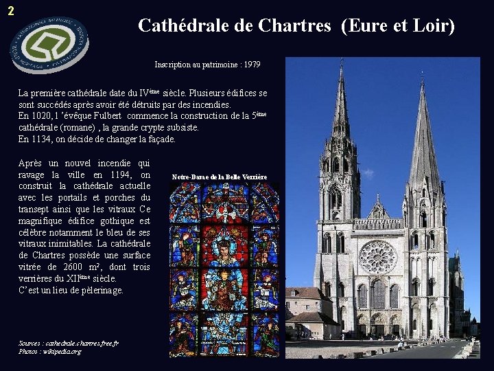 2 Cathédrale de Chartres (Eure et Loir) Inscription au patrimoine : 1979 La première