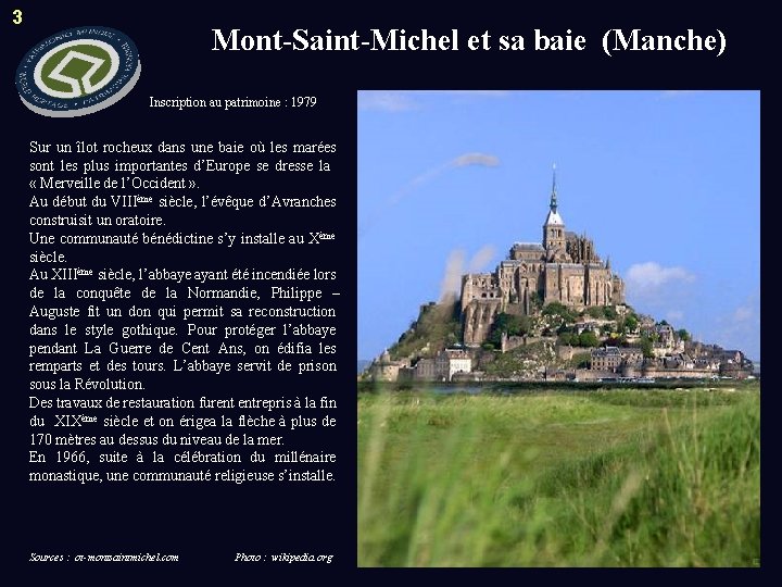 3 Mont-Saint-Michel et sa baie (Manche) Inscription au patrimoine : 1979 Sur un îlot