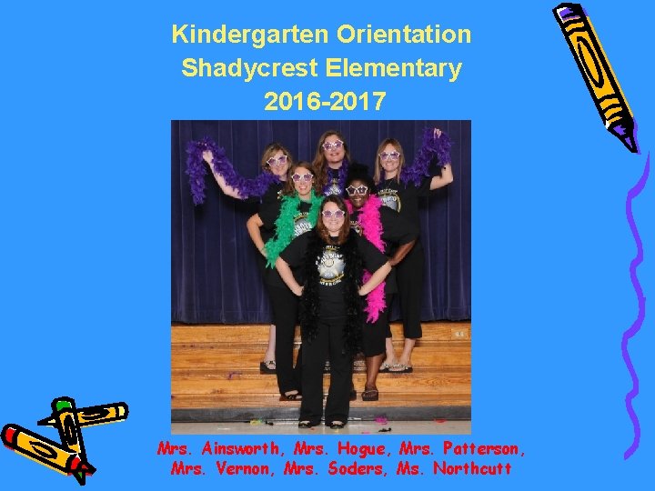 Kindergarten Orientation Shadycrest Elementary 2016 2017 Mrs Ainsworth