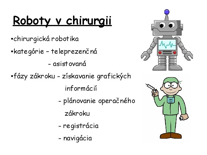 Roboty v chirurgii • chirurgická robotika • kategórie – teleprezenčná - asistovaná • fázy