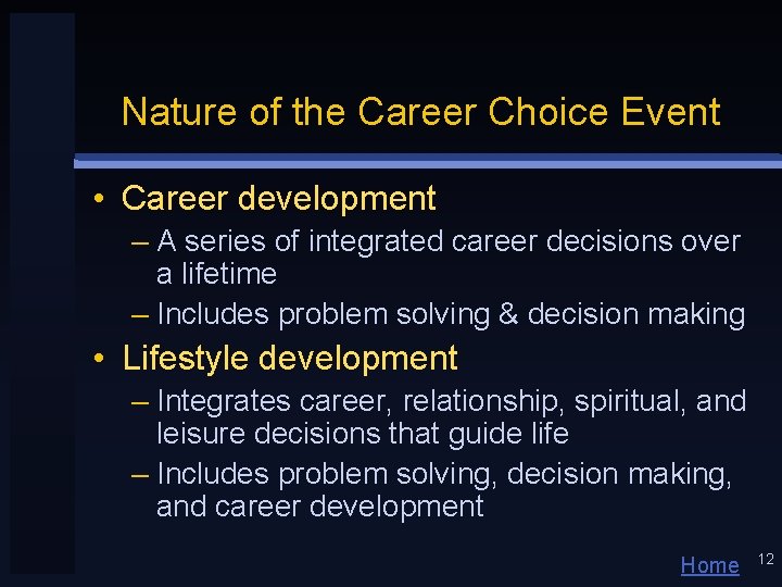 Nature of the Career Choice Event • Career development – A series of integrated