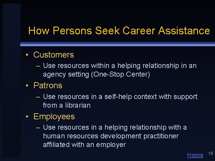 How Persons Seek Career Assistance • Customers – Use resources within a helping relationship