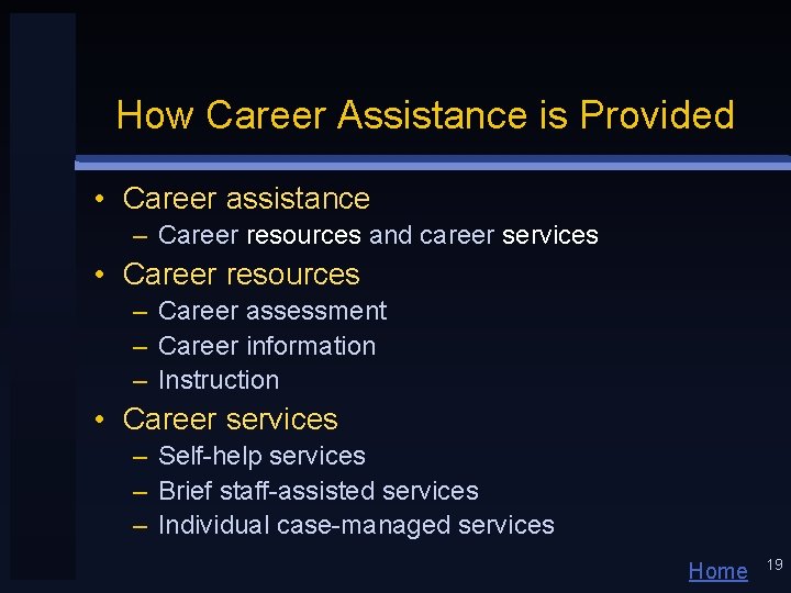 How Career Assistance is Provided • Career assistance – Career resources and career services