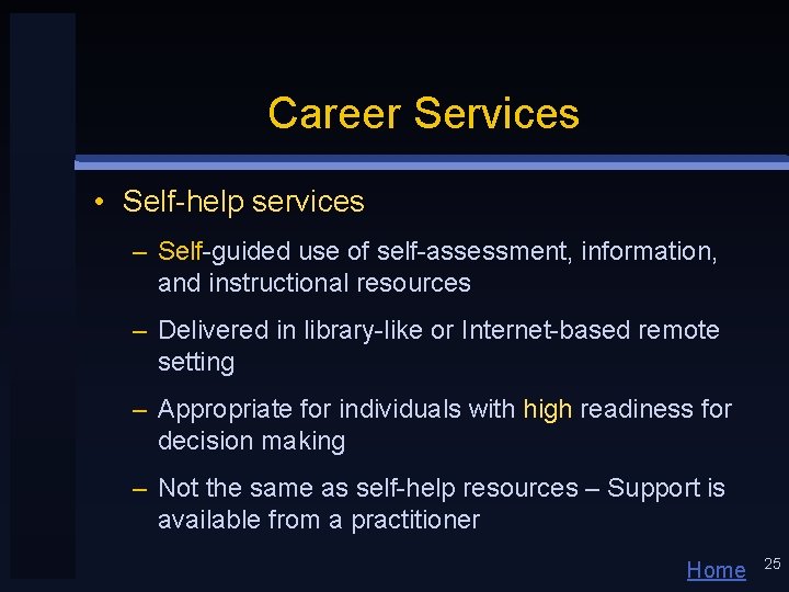 Career Services • Self-help services – Self-guided use of self-assessment, information, and instructional resources