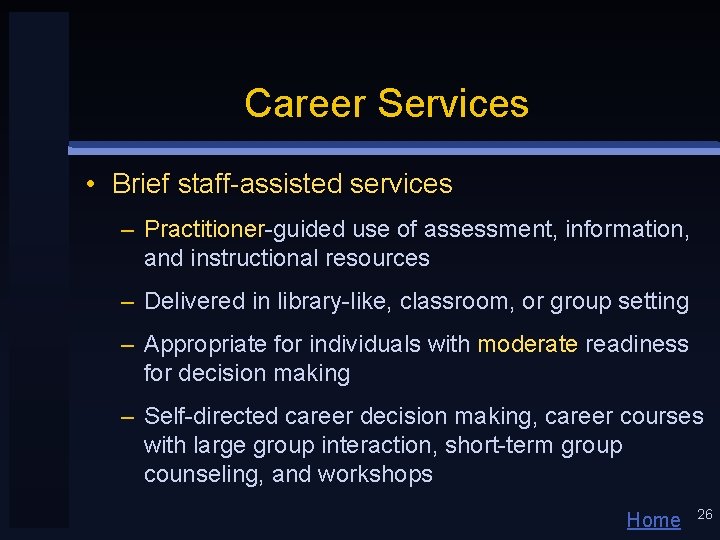 Career Services • Brief staff-assisted services – Practitioner-guided use of assessment, information, and instructional