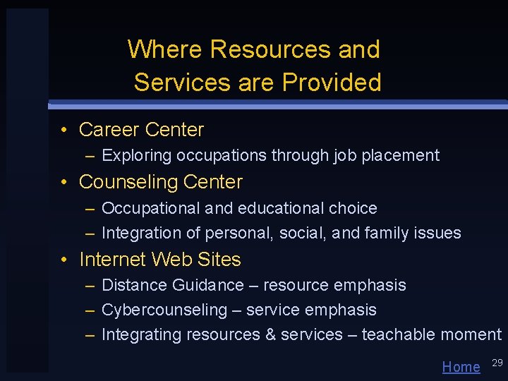 Where Resources and Services are Provided • Career Center – Exploring occupations through job