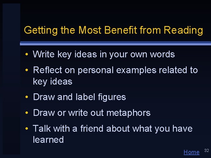 Getting the Most Benefit from Reading • Write key ideas in your own words