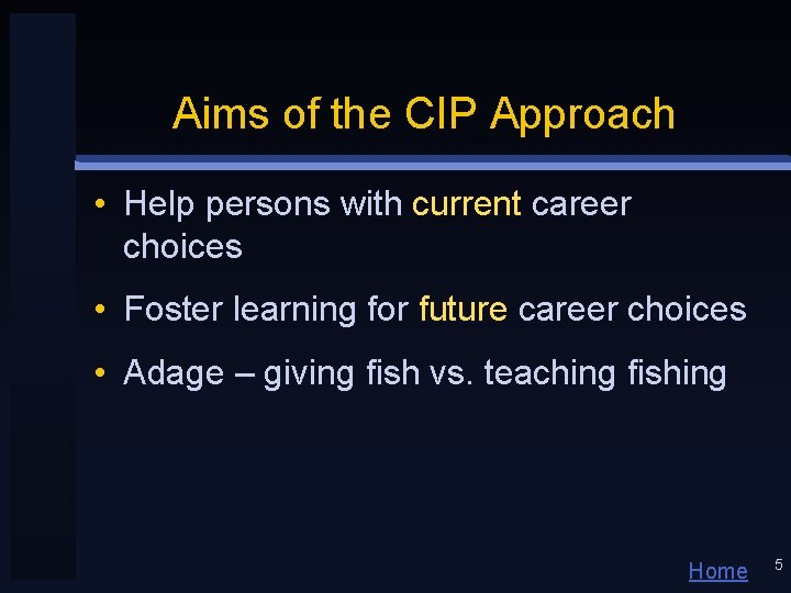 Aims of the CIP Approach • Help persons with current career choices • Foster
