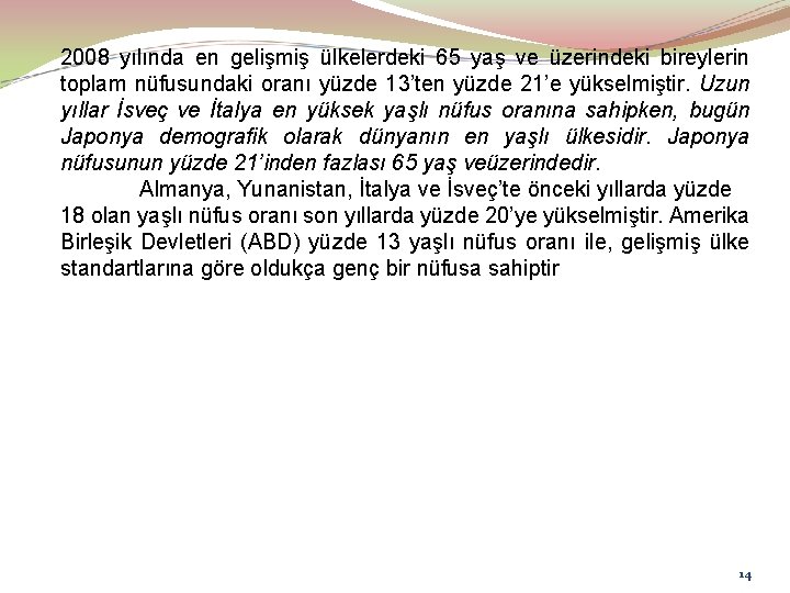 2008 yılında en gelişmiş ülkelerdeki 65 yaş ve üzerindeki bireylerin toplam nüfusundaki oranı yüzde