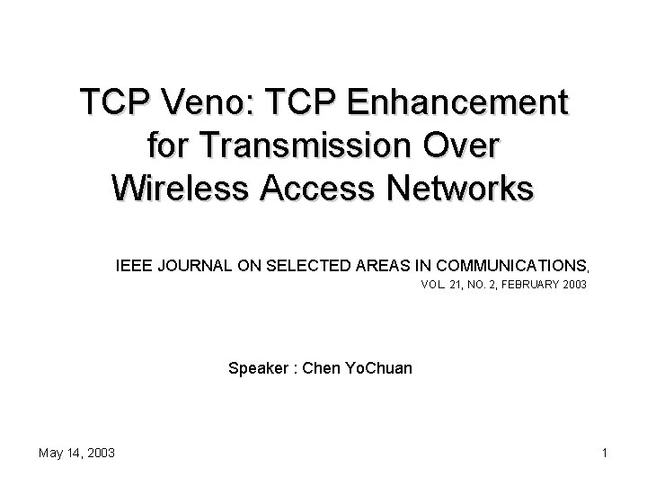 TCP Veno: TCP Enhancement for Transmission Over Wireless Access Networks IEEE JOURNAL ON SELECTED