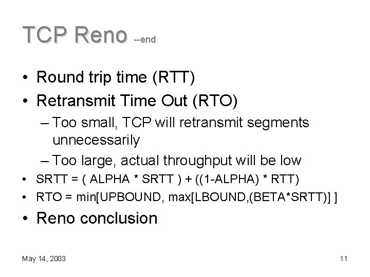 TCP Reno --end • Round trip time (RTT) • Retransmit Time Out (RTO) –