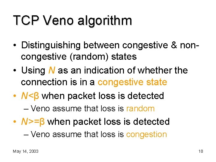 TCP Veno algorithm • Distinguishing between congestive & noncongestive (random) states • Using N