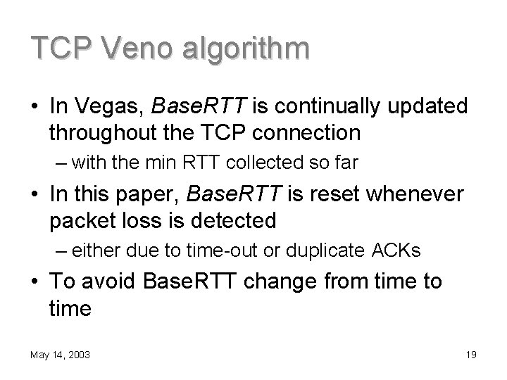 TCP Veno algorithm • In Vegas, Base. RTT is continually updated throughout the TCP