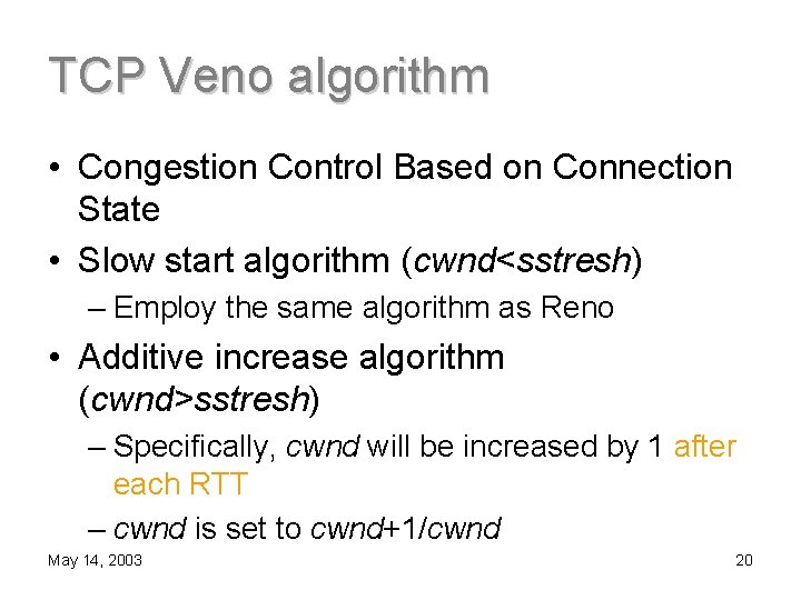 TCP Veno algorithm • Congestion Control Based on Connection State • Slow start algorithm