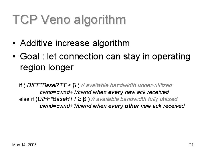 TCP Veno algorithm • Additive increase algorithm • Goal : let connection can stay