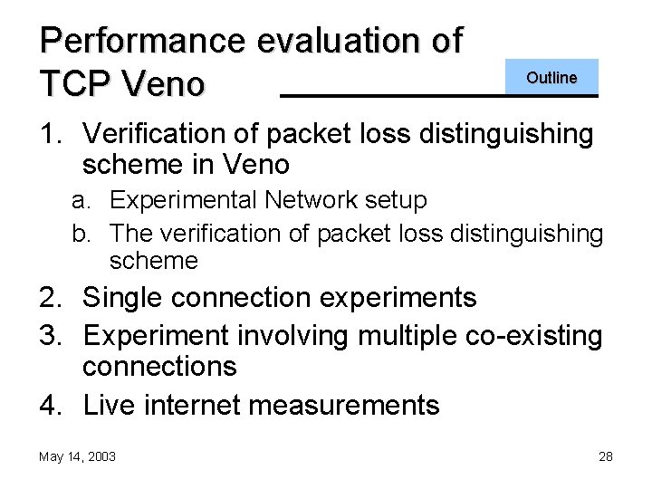 Performance evaluation of TCP Veno Outline 1. Verification of packet loss distinguishing scheme in