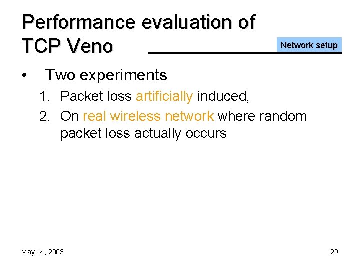 Performance evaluation of TCP Veno • Network setup Two experiments 1. Packet loss artificially