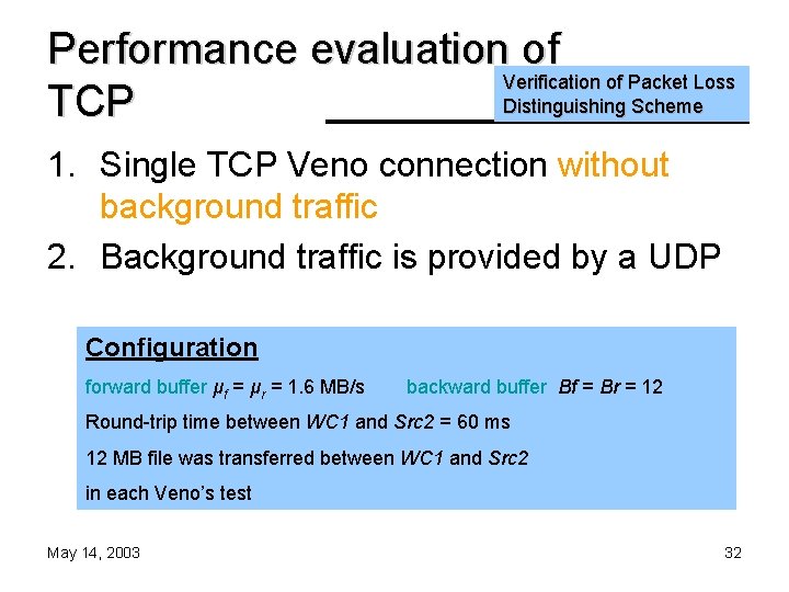 Performance evaluation of Verification of Packet Loss Distinguishing Scheme TCP 1. Single TCP Veno