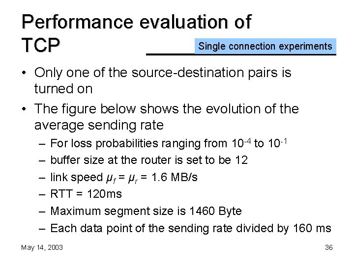 Performance evaluation of Single connection experiments TCP • Only one of the source-destination pairs