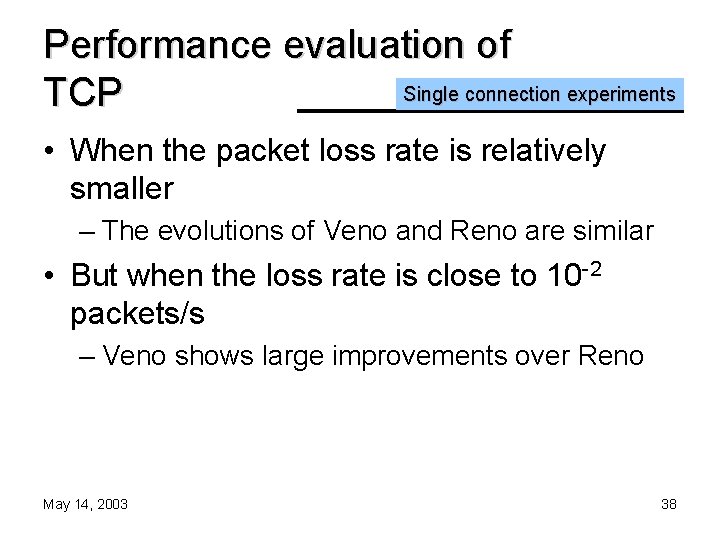 Performance evaluation of Single connection experiments TCP • When the packet loss rate is