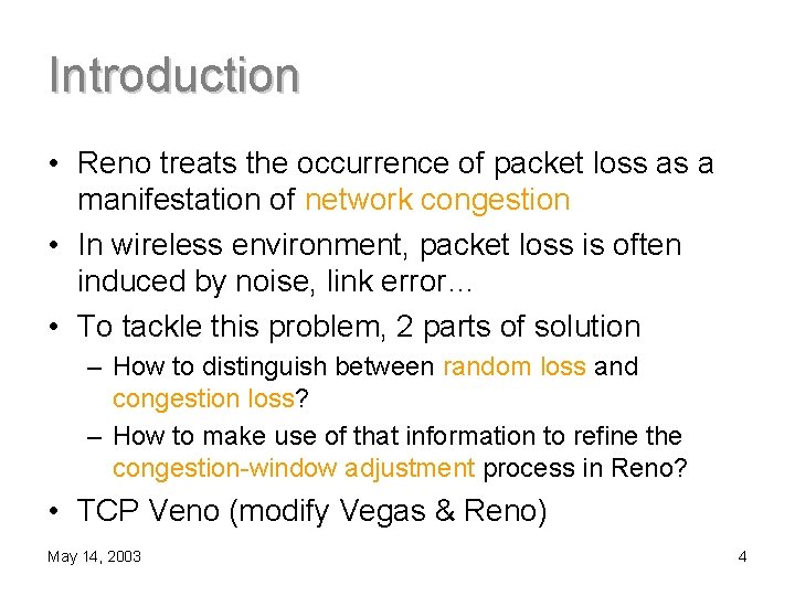 Introduction • Reno treats the occurrence of packet loss as a manifestation of network