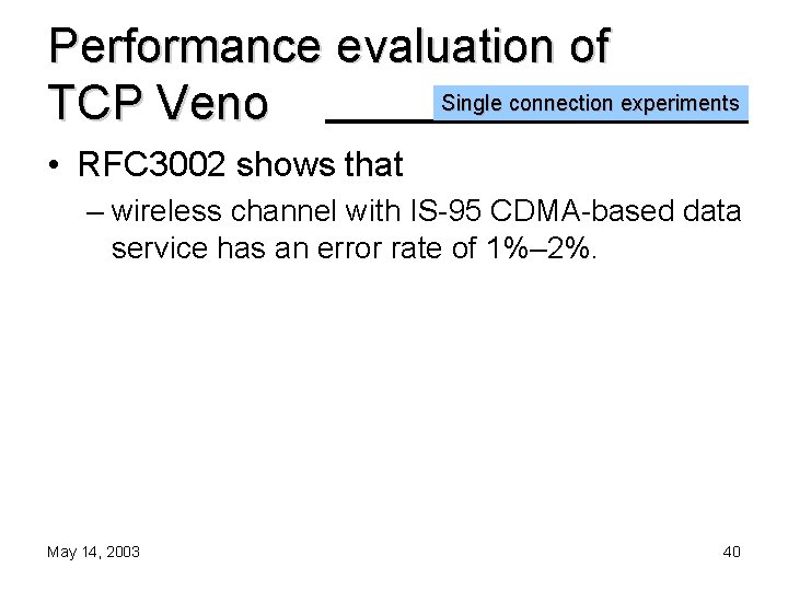 Performance evaluation of Single connection experiments TCP Veno • RFC 3002 shows that –