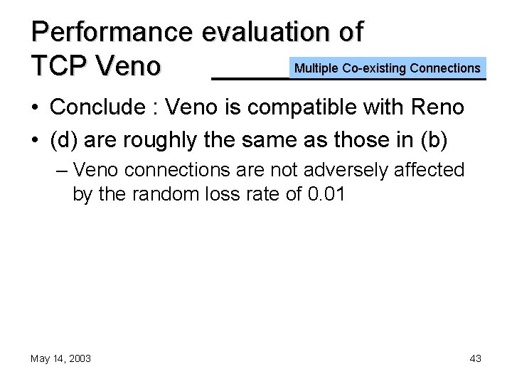 Performance evaluation of Multiple Co-existing Connections TCP Veno • Conclude : Veno is compatible