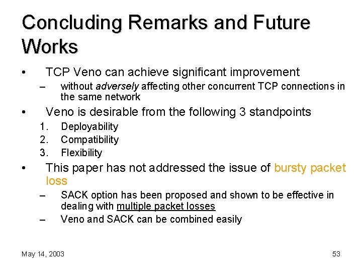 Concluding Remarks and Future Works • TCP Veno can achieve significant improvement – •