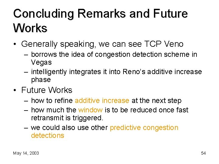 Concluding Remarks and Future Works • Generally speaking, we can see TCP Veno –