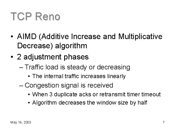 TCP Reno • AIMD (Additive Increase and Multiplicative Decrease) algorithm • 2 adjustment phases