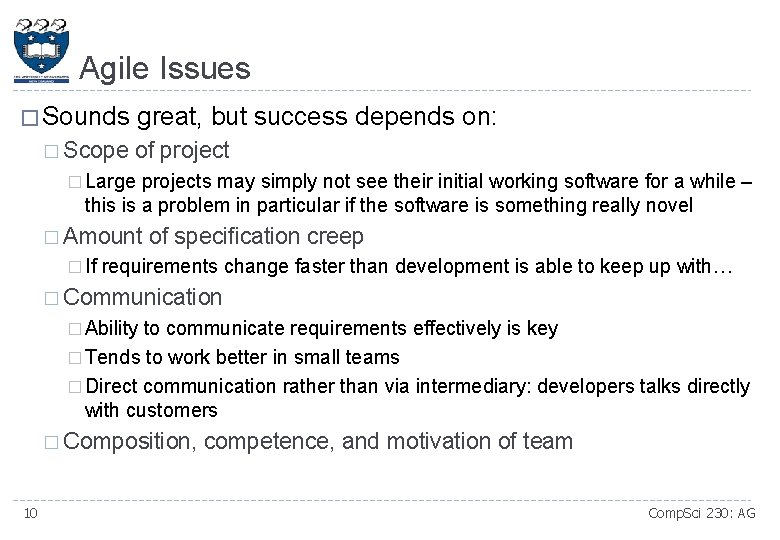 Agile Issues � Sounds � Scope great, but success depends on: of project �