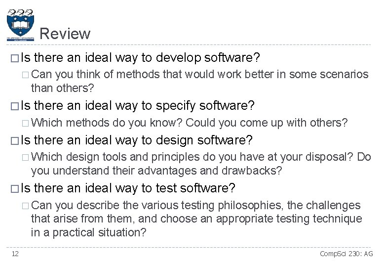 Review � Is there an ideal way to develop software? � Can you think