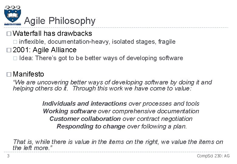 Agile Philosophy � Waterfall � inflexible, documentation-heavy, isolated stages, fragile � 2001: � has