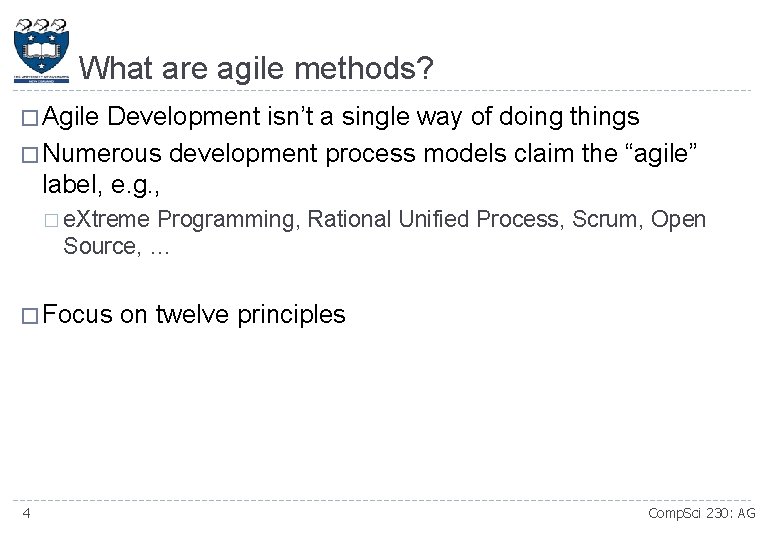 What are agile methods? � Agile Development isn’t a single way of doing things