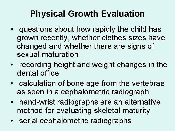 Physical Growth Evaluation • questions about how rapidly the child has grown recently, whether