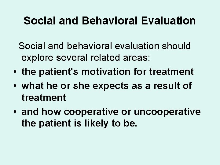 Social and Behavioral Evaluation Social and behavioral evaluation should explore several related areas: •