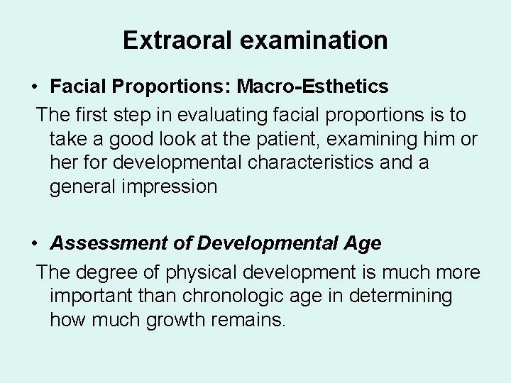 Extraoral examination • Facial Proportions: Macro-Esthetics The first step in evaluating facial proportions is