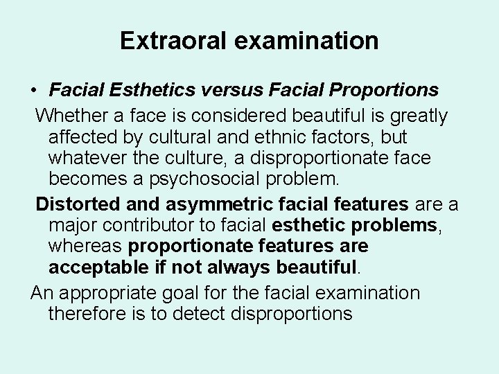 Extraoral examination • Facial Esthetics versus Facial Proportions Whether a face is considered beautiful