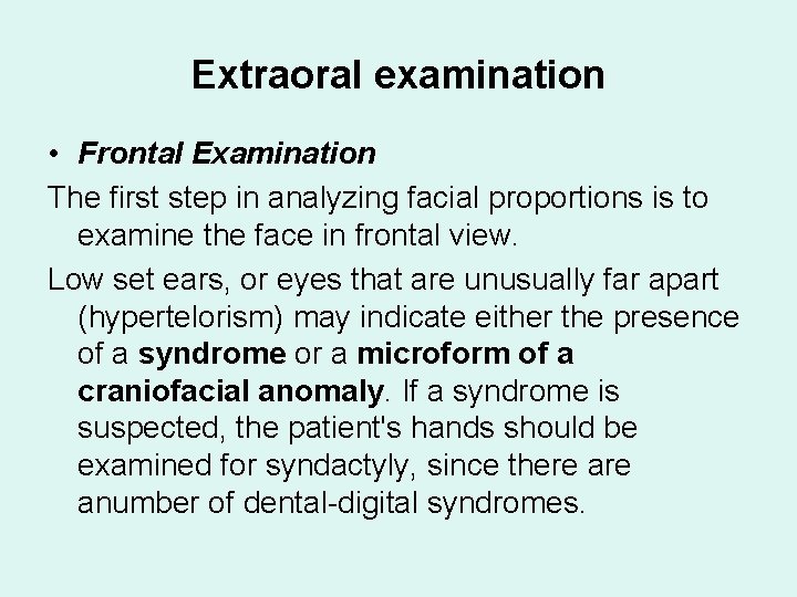 Extraoral examination • Frontal Examination The first step in analyzing facial proportions is to