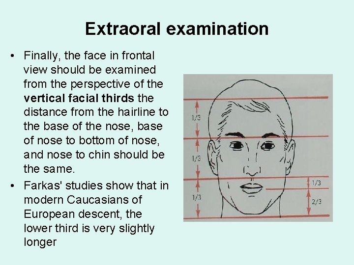 Extraoral examination • Finally, the face in frontal view should be examined from the