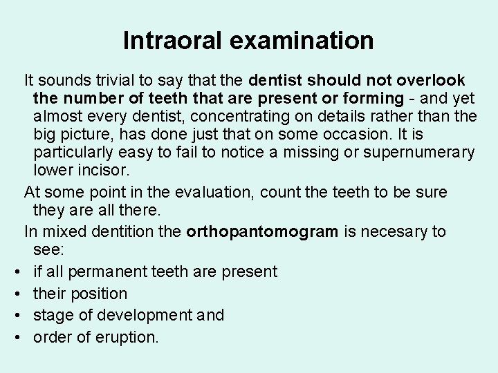 Intraoral examination It sounds trivial to say that the dentist should not overlook the