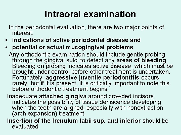 Intraoral examination In the periodontal evaluation, there are two major points of interest: •
