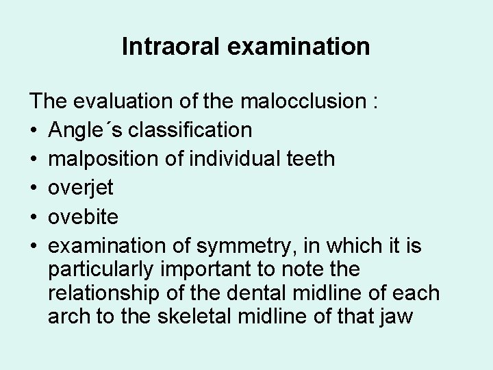 Intraoral examination The evaluation of the malocclusion : • Angle´s classification • malposition of