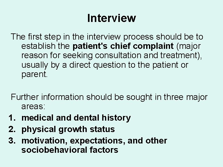 Interview The first step in the interview process should be to establish the patient's